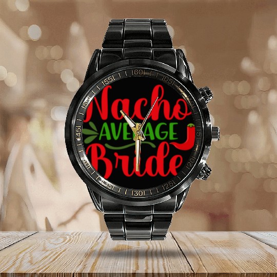 Nacho Average Bride Bachelorette Wedding Party Calendar Steel Band Watch