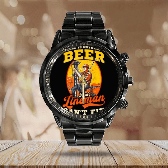 Lineman Pole Nothing Beer And Lineman Cant Fix Calendar Steel Band Watch