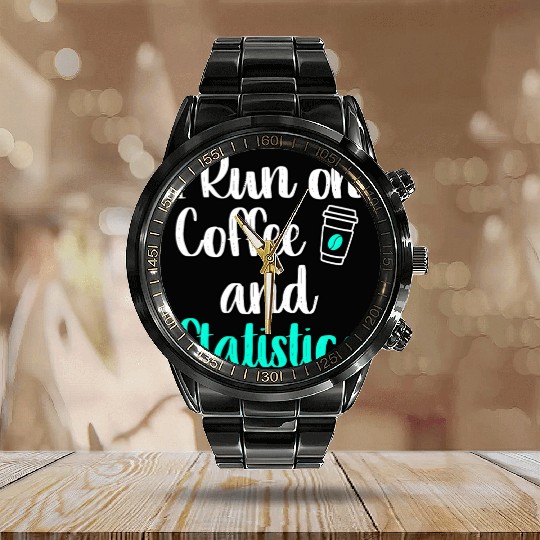 I Run On Coffee And Statistics Teacher Statisticia Calendar Steel Band Watch