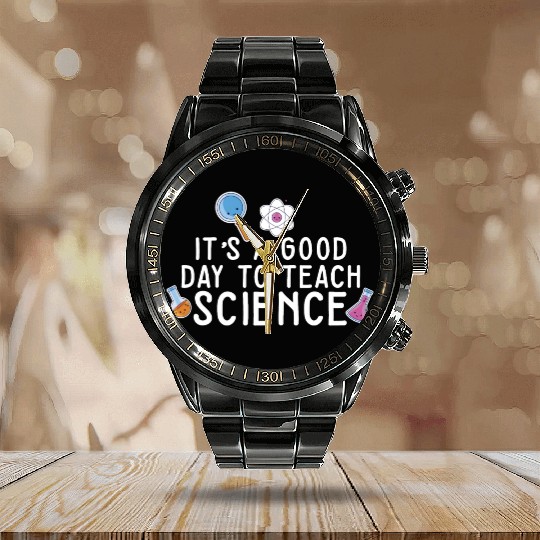 It's A Good Day Teach Science Teacher Science Calendar Steel Band Watch