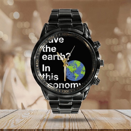 Save the earth In this economy Climate change Calendar Steel Band Watch