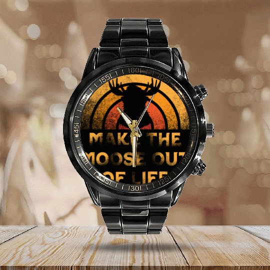 Make The Moose Out Of Life Cool Moose Calendar Steel Band Watch