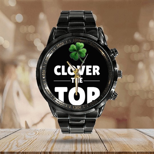 CLOVER THE TOP, funny st patricks day Calendar Steel Band Watch