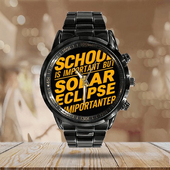 school is important but solar eclipse is important Calendar Steel Band Watch