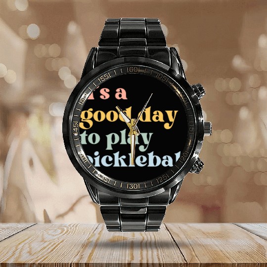 It's a Good Day to Play Pickleball Calendar Steel Band Watch