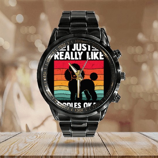 I Just Really Like Poodles Okay? Dog Dad Puppy Mom Calendar Steel Band Watch