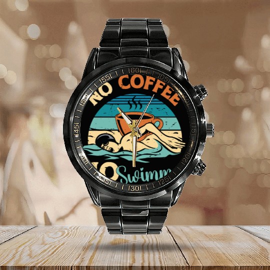 Swimmer No Coffee No Water Sports Coffee Lover Calendar Steel Band Watch