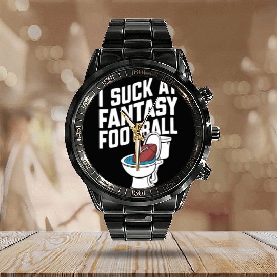 FUNNY I SUCK AT FANTASY FOOTBALL TOILET LAST PLACE Calendar Steel Band Watch