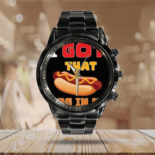 I Got That Dog in Me Funny Hot Dog saying for Food Calendar Steel Band Watch