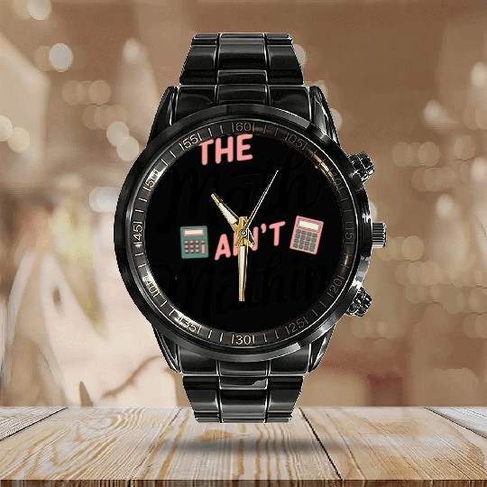 Funny Math Ain't Mathin' Calendar Steel Band Watch