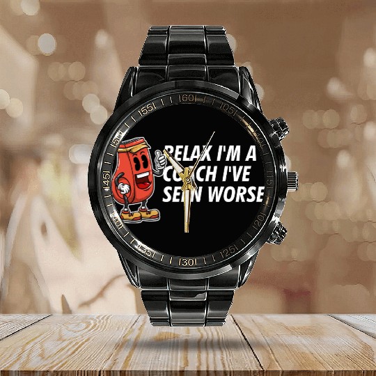 Relax Im a Coach Ive Seen Worse Funny Coaching Hum Calendar Steel Band Watch