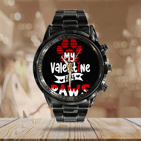 My valentine has paws For dog lovers Calendar Steel Band Watch