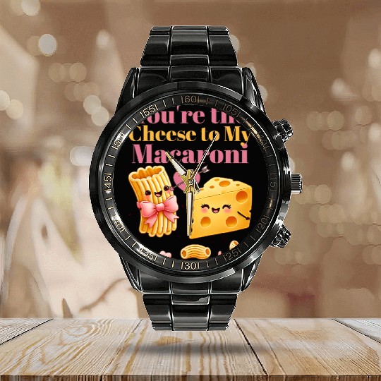 Your the cheese to my macaroni Calendar Steel Band Watch
