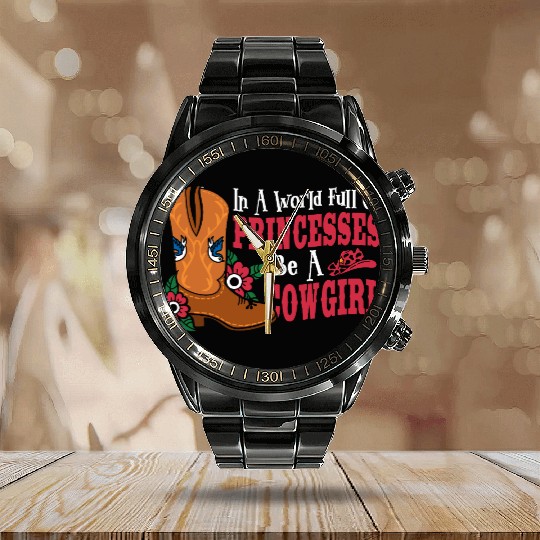 In a World Full of Princesses Be a Cowgirl Calendar Steel Band Watch