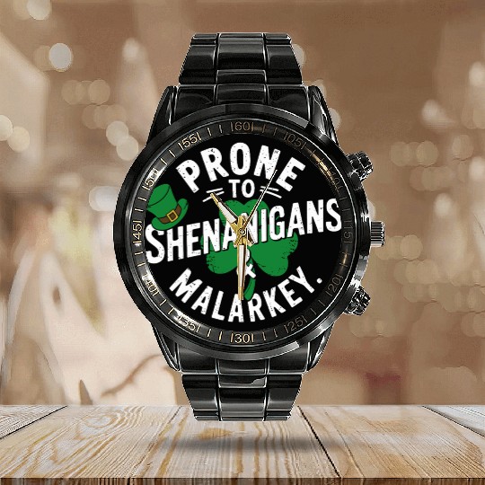 Prone To Shenanigans & Malarkey Shamrock St Patric Calendar Steel Band Watch