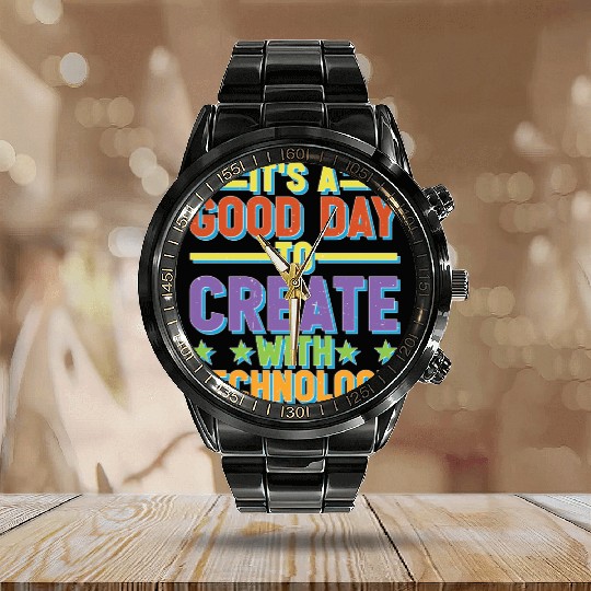 It's A Good Day To Create With Technology Calendar Steel Band Watch
