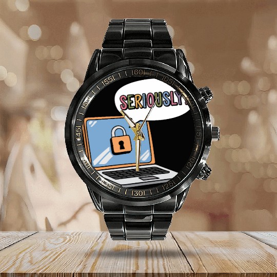 SERIOUSLY? a cartoon laptop with a lock icon Calendar Steel Band Watch