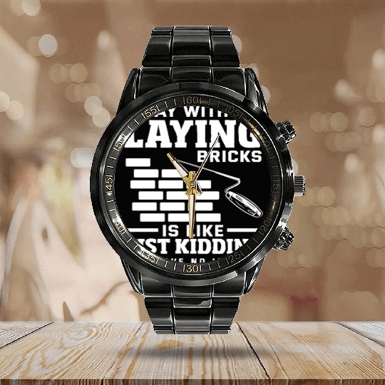 Bricklayer A Day Without Laying Bricks Calendar Steel Band Watch