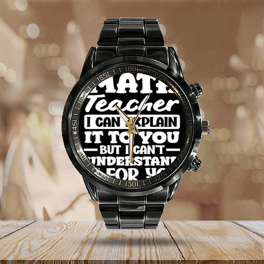Math Teacher I Can Explain It To You Quote Calendar Steel Band Watch