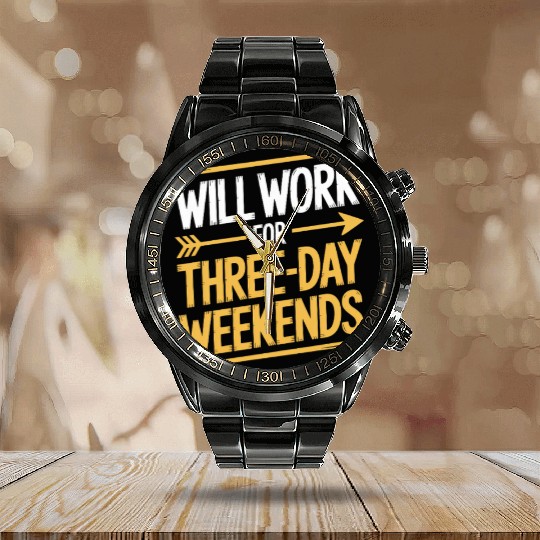 Will Work for Three Day Weekends Labor Day Calendar Steel Band Watch