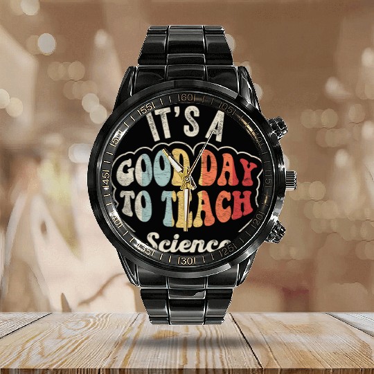 It's A Good Day To Teach Science Teacher  Retro  Calendar Steel Band Watch
