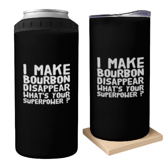 Bourbon - I make bourbon disappear what's your s Can Coolers