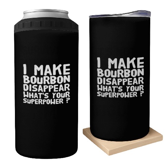 Bourbon - I make bourbon disappear what's your s Can Coolers