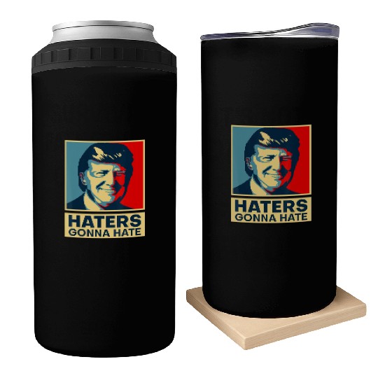 Funny Haters Gonna Hate President Donald Trump Can Coolers