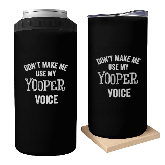 Yooper Funny Gift Up Michigan Upper Peninsula Loud Can Coolers