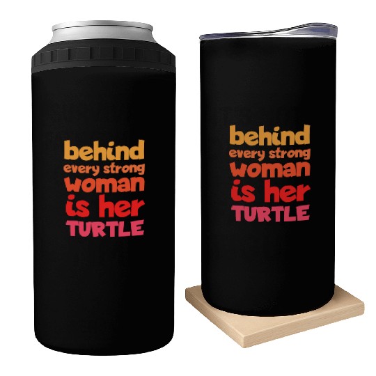 Behind Every Strong Woman Is Her Turtle Funny Can Coolers