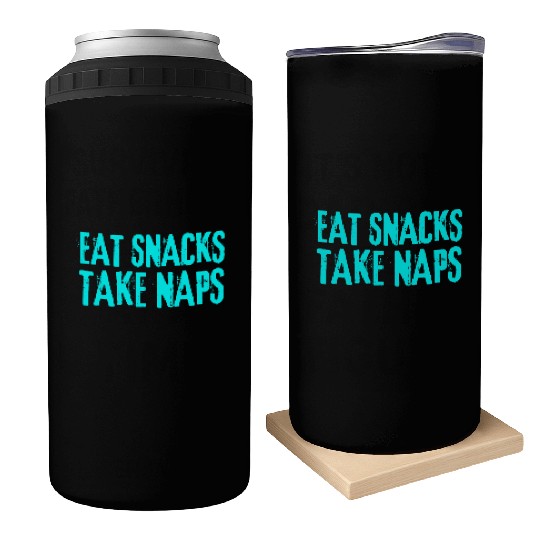 Eat Snacks Take Naps Can Coolers