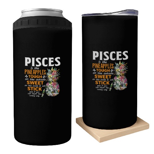 Pisces Is Like Pineapples Tough The Outside Sweet Can Coolers