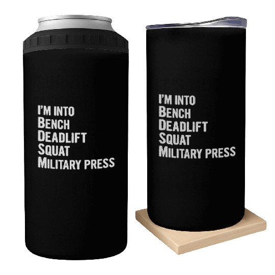 I'm Into BDSM Bench Squat Deadlift Military Press6 Can Coolers