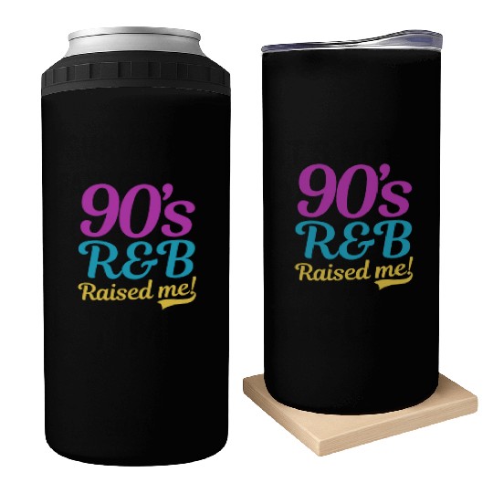I Love The 90s 90s R&B Raised Me Can Coolers