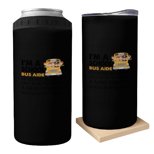 im a school bus aide Funny Back to School Can Coolers