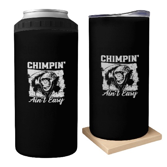 Chimpin' Ain't Easy Monkey Zookeeper Chimpanzee Can Coolers