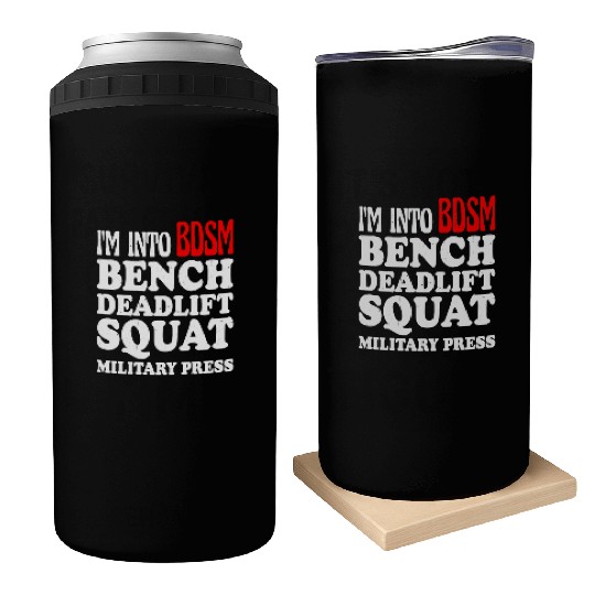 Im Into BDSM Bench Squat Deadlift Military Press13 Can Coolers