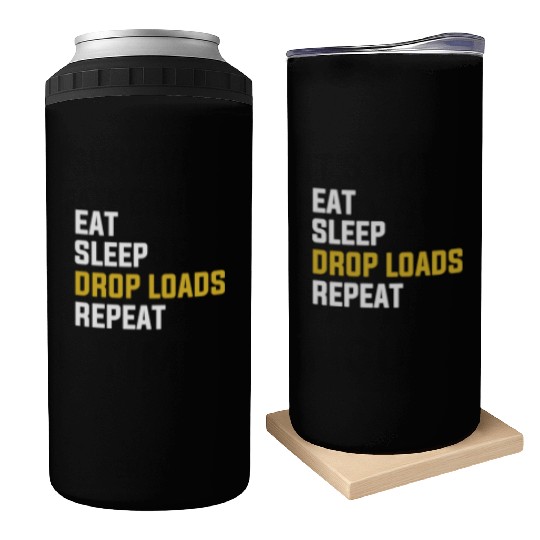 Eat Sleep Drop Loads Repeat Funny Truck Driver Shi Can Coolers