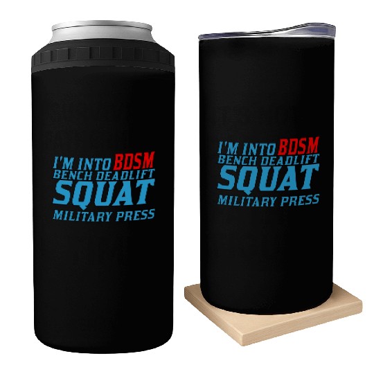 Im Into BDSM Bench Squat Deadlift Military Press11 Can Coolers