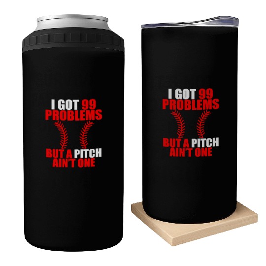 I Got 99 Problems But A Pitch Ain't One Can Coolers