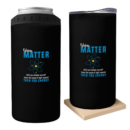 You Matter Science Funny Chemistry Joke Can Coolers