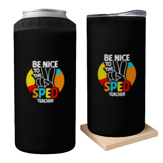 Be Nice To The Sped Teacher Special Education Cute Can Coolers