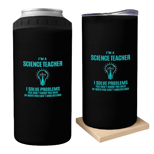 Science Teacher Can Coolers - I Solve Problems Gift It