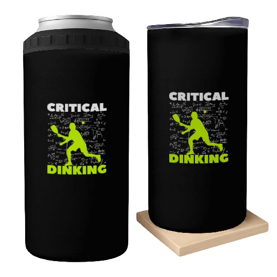 Pickleball Critical Dinking, Funny Pickle Ball. Can Coolers
