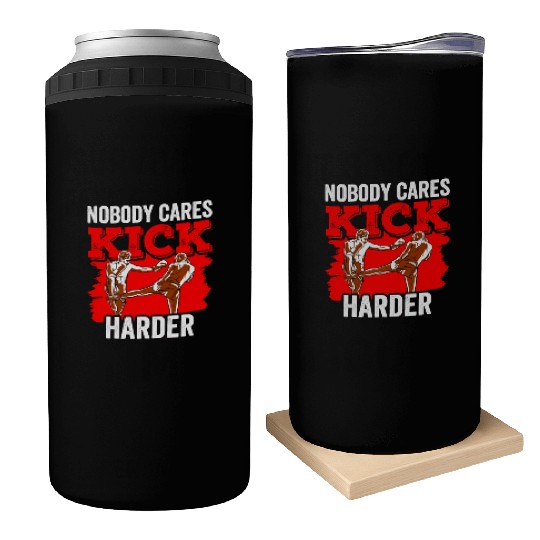 Nobody Cares Kick Harder Motivation Sayings Cute Can Coolers