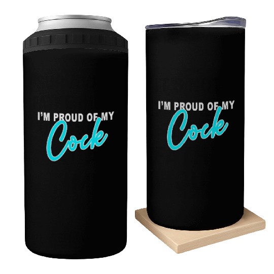 I m proud of my cock Can Coolers