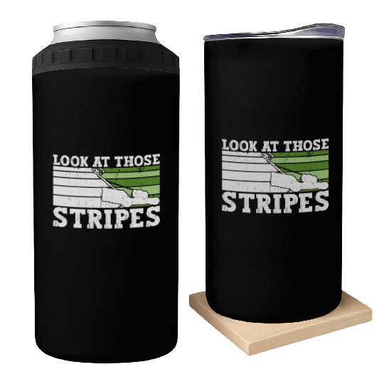 Look At Those Stripes - Lawn Mowing Funny Dad Lawn Can Coolers