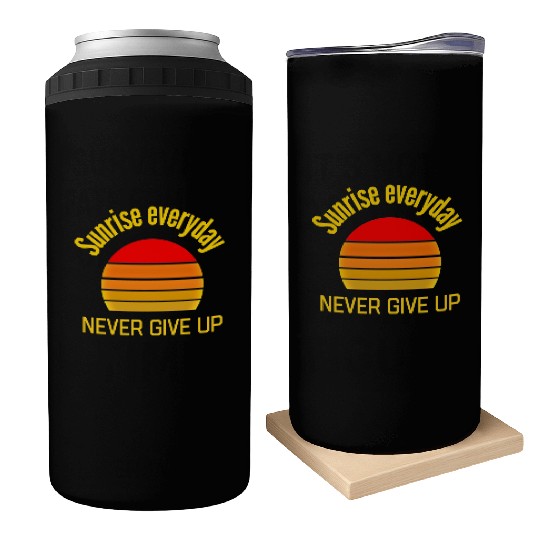 Sunrise Everyday Never Give-Up Funny Gifts Can Coolers