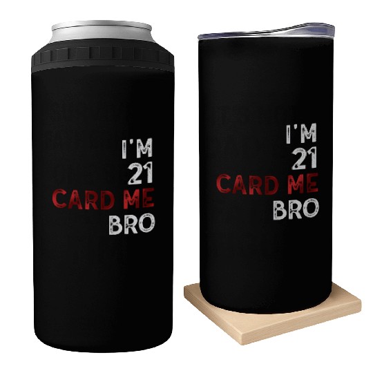 I'm 21 Card Me Bro 21 Years Old 21st Birthday Can Coolers