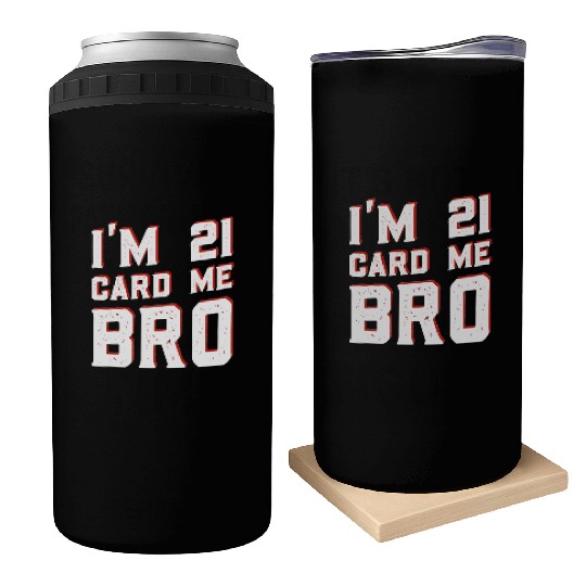 I'm 21 Card Me Bro 21 Years Old 21st Birthday Can Coolers